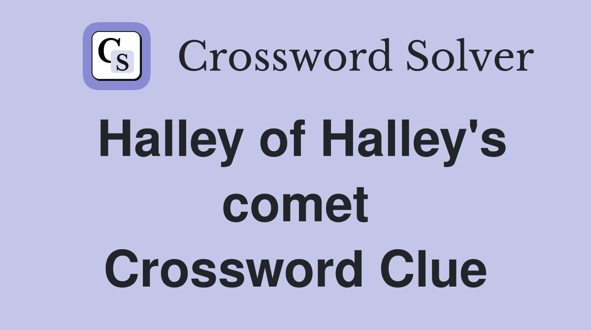 Halley of Halley's comet Crossword Clue Answers Crossword Solver
